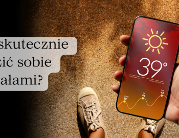 Jak skutecznie radzić sobie z upałami?