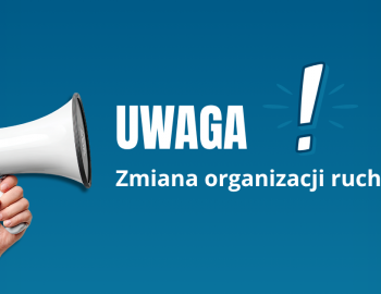 Uwaga – zmiana organizacji ruchu